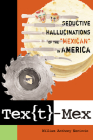 Tex[t]-Mex: Seductive Hallucinations of the 