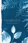 Metabolics: Poems By Jessica E. Johnson Cover Image