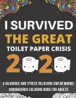 I Survived The Great Toilet Paper Crisis Of 2020: A Hilarious And Stress Relieving Swear Word Coloring Book For Adults Cover Image