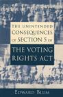 The Unintended Consequences of Section 5 of the Voting Rights Act By Edward Blum Cover Image