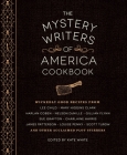The Mystery Writers of America Cookbook: Wickedly Good Meals and Desserts to Die For By Kate White (Editor), Harlan Coben (Contributions by), Gillian Flynn (Contributions by), Mary Higgins Clark (Contributions by), Brad Meltzer (Contributions by) Cover Image