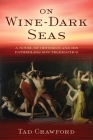 On Wine-Dark Seas: A Novel of Odysseus and His Fatherless Son Telemachus Cover Image
