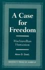 A Case for Freedom: Machiavellian Humanism By Adam D. Danél Cover Image