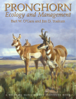 Pronghorn: Ecology & Mangemt: Ecology and Management By Bart W. O'Gara, James D. Yoakum, Richard E. McCabe (Editor), Edson Fichter (Illustrator), Daniel P. Metz (Illustrator) Cover Image