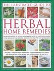 The Illustrated Guide to Herbal Home Remedies: Simple Instructions for Mixing and Preparing Herbs for Traditional Remedies to Help Relieve Common Ailm Cover Image