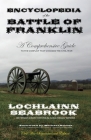 Encyclopedia of the Battle of Franklin: A Comprehensive Guide to the Conflict That Changed the Civil War By Lochlainn Seabrook Cover Image