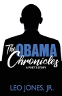 The Obama Chronicles;: A Poet's Story By Jr. Jones, Leo Cover Image