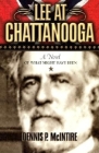 Lee at Chattanooga: A Novel of What Might Have Been By Dennis P. McIntire Cover Image