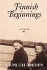 Finnish Beginnings: Memoir - A Childhood in Finland By Rauni I. Ollikainen Cover Image