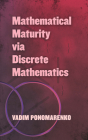 Mathematical Maturity Via Discrete Mathematics (Dover Books on Mathematics) By Vadim Ponomarenko Cover Image
