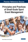 Principles and Practices of Small-Scale Sport Event Management By Anestis Fotiadis (Editor), Chris Vassiliadis (Editor) Cover Image