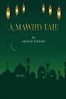 A Mawlid Tale By Asma Iftikhar Cover Image