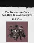 The Food of the Gods and How It Came to Earth: Large Print By H. G. Wells Cover Image