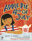 Apple Pie 4th of July By Janet S. Wong, Margaret Chodos-Irvine (Illustrator) Cover Image