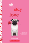 Sit, Stay, Love: A Wish Novel: A Wish Novel Cover Image
