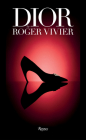 Dior by Roger Vivier By Gerard Uferas (Photographs by), Elizabeth Semmelhack (Text by) Cover Image
