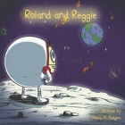 Roland and Reggie By Nancy H. Rodgers, Rodney Andrade (Illustrator) Cover Image