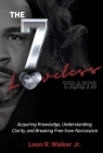 The 7 Loveless Traits: Acquiring Knowledge, Understanding, Clarity, and Breaking Free from Narciss By LEON WALKER Cover Image