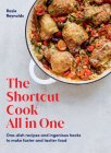 The Shortcut Cook All in One: One-Dish Recipes and Ingenious Hacks to Make Faster and Tastier Food By Rosie Reynolds Cover Image