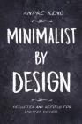Minimalist by Design: Declutter and Refocus for Greater Success Cover Image