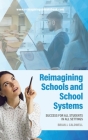 Reimagining Schools and School Systems: Success for All Students in All Settings By Brian J. Caldwell Cover Image