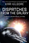 Dispatches from the Galaxy: A Space Opera Novella Trio By Kari Kilgore Cover Image
