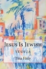 Jesus Is Jewish: Yeshua Cover Image