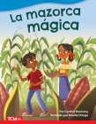 La Mazorca Mágica (Fiction Readers) By Cynthia Harmony Cover Image