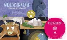 Who Lives in a Cave?: A Song about Where Animals Live [With CD (Audio)] (Animal World: Animals at Home) By Tom David Barna Cover Image