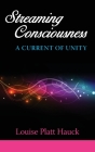 Streaming Consciousness: A Current of Unity By Louise P. Hauck Cover Image