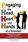 Engaging the Head, Heart and Hands of a Volunteer By Barry Altland Cover Image