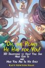 Oh, the Plans He Has for You!: 101 Devotions to Help You See Who God Is and Who You Are in His Eyes By Katy Newton Naas Cover Image