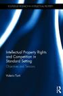 Intellectual Property Rights and Competition in Standard Setting: Objectives and Tensions (Routledge Research in Intellectual Property) By Valerio Torti Cover Image