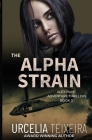 The ALPHA STRAIN: An ALEX HUNT Adventure Thriller By Urcelia Teixeira Cover Image