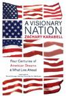 A Visionary Nation: Four Centuries of American Dreams and What Lies Ahead Cover Image