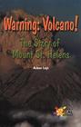 Warning: Volcano! the Story of Mount St. Helens (Rosen Publishing Group's Reading Room Collection) By Autumn Leigh Cover Image