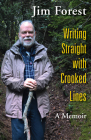 Writing Straight with Crooked Lines: A Memoir By Jim Forest Cover Image