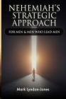 Nehemiah's Strategic Approach: For Men & Men Who Lead Men Cover Image