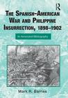 The Spanish-American War and Philippine Insurrection, 1898-1902: An Annotated Bibliography (Routledge Research Guides to American Military Studies) By Mark Barnes Cover Image