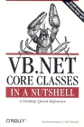 VB.NET Core Classes in a Nutshell: A Desktop Quick Reference [With CDROM] (In a Nutshell (O'Reilly)) By Budi Kurniawan, Ted Neward Cover Image
