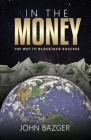 In The Money: The Way To Blackjack Success By John Bazger Cover Image