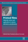 Printed Films: Materials Science and Applications in Sensors, Electronics and Photonics By Maria Prudenziati (Editor), Jacob Hormadaly (Editor) Cover Image