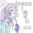 The Fabulous Book of Feminist Fairy Tales By Sophie Gabriel (Illustrator), A. L. Brooks Cover Image