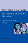 Metzler Lexikon Der Deutsch-Jüdischen Literatur: Jüdische Autorinnen Und Autoren Deutscher Sprache Von Der Aufklärung Bis Zur Gegenwart By Andreas B. Kilcher (Editor) Cover Image