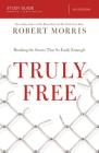 Truly Free Bible Study Guide: Breaking the Snares That So Easily Entangle By Robert Morris, Harney (With) Cover Image