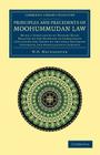 Principles and Precedents of Moohummudan Law: Being a Compilation of Primary Rules Relative to the Doctrine of Inheritance (Including the Tenets of th (Cambridge Library Collection - South Asian History) Cover Image
