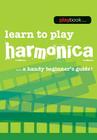 Playbook - Learn to Play Harmonica: A Handy Beginner's Guide! By Hal Leonard Corp (Created by) Cover Image