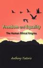 Freedom and Equality: The Human Ethical Enigma By Anthony Tiatorio Cover Image