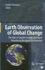 Earth Observation of Global Change: The Role of Satellite Remote Sensing in Monitoring the Global Environment By Emilio Chuvieco (Editor) Cover Image