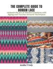 The Complete Guide to Bobbin Lace: Unleash the Art of Vibrant Creations with Zigzag and Torchon Ground Techniques Cover Image